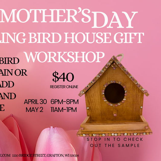 11am-1pm $40: Mother's Day Bling Bird House Event - 2 May 2026